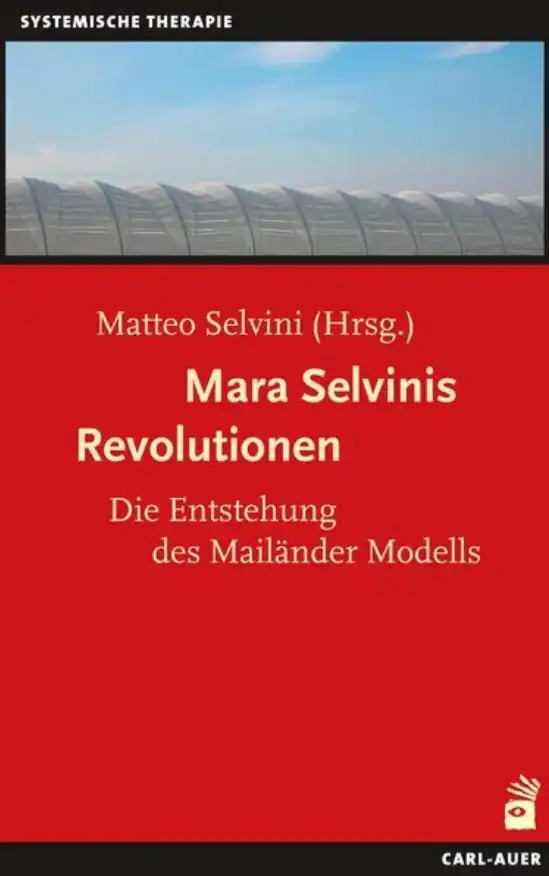 Buchcover Mara Selvinis Revolutionen Die Entstehung des Mailänder Modells von Matteo Selvini (Hrsg.)