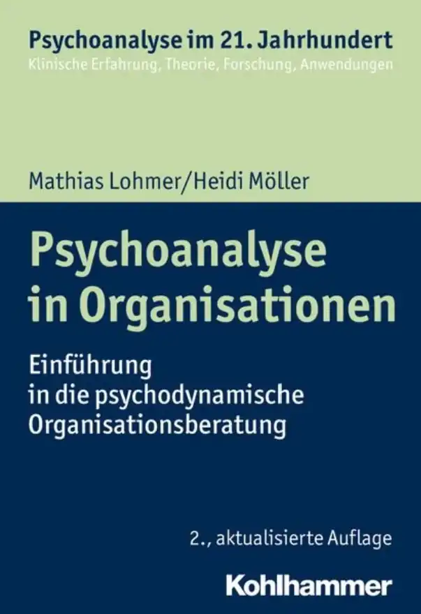 Buchcover Psychoanalyse in Organisationen Einführung in die psychodynamische Organisationsberatung von Mathias Lohmer und Heidi Möller