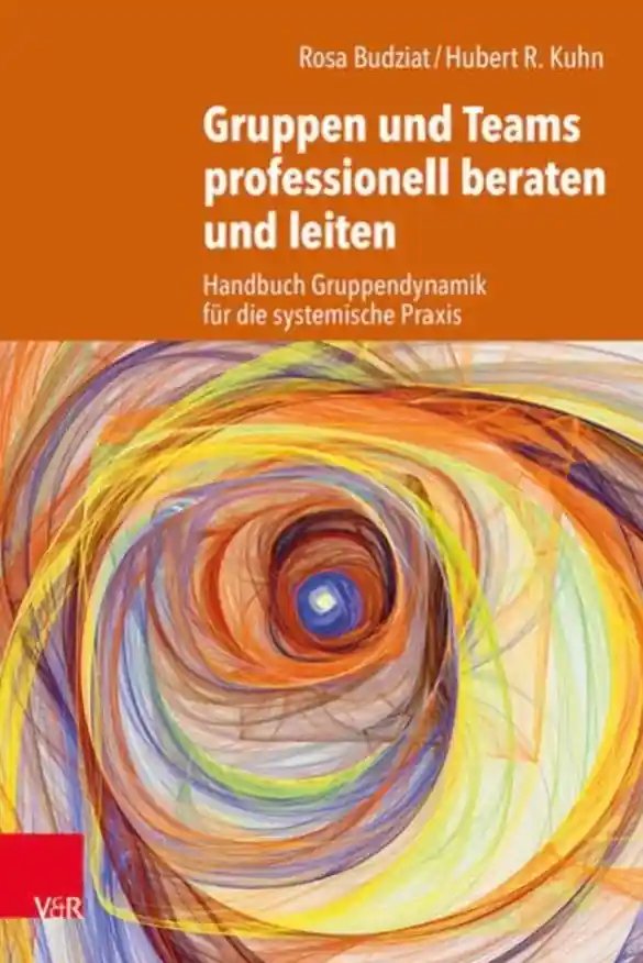 Buchcover Gruppen und Teams professionell beraten und leiten Handbuch Gruppendynamik für die systemische Praxis von Rosa Budziat und Hubert R. Kuhn