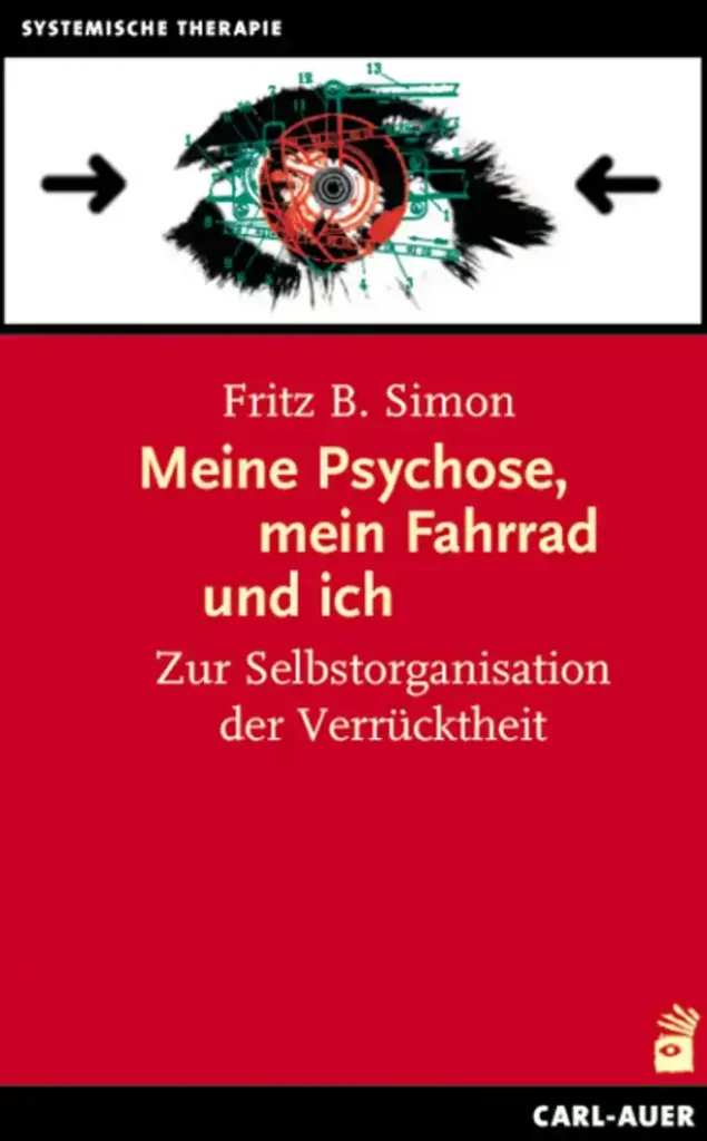Buchcover Meine Psychose, mein Fahrrad und ich Zur Selbstorganisation der Verrücktheit von Fritz B. Simon